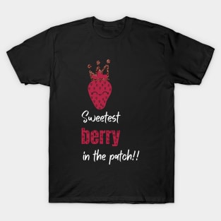 SWEETEST BERRY IN THE PATCH T-Shirt